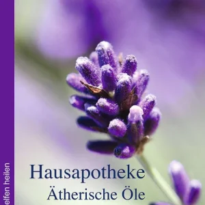 Hausapotheke Ätherische Öle