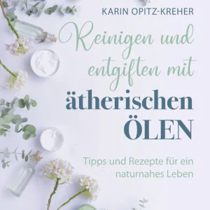 Reinigen und entgiften mit ätherischen Ölen