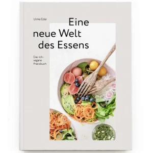 Eine neue Welt des Essens - Ulrike Eders